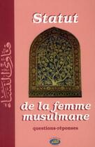 Couverture du livre « Statut de la femme musulmane ; question-réponse » de  aux éditions Al Qalam