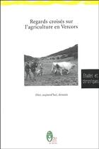 Couverture du livre « Regards croisés sur l'agriculture en Vercors » de  aux éditions Parc Naturel Regional Du Vercors