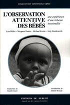 Couverture du livre « L'Observation Attentive Des Bebes » de Margaret Rustin et Lisa Miller et Michael Rustin et Judy Shuttleworth aux éditions Hublot