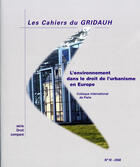 Couverture du livre « LES CAHIERS DU GRIDAUH N.18 ; l'environnement dans le droit de l'urbanisme en Europe » de  aux éditions Gridauh