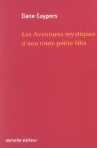 Couverture du livre « Aventures mystiques d'une toute petite fille (les) » de Dane Cuypers aux éditions Leo Scheer