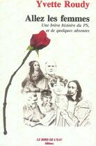 Couverture du livre « Allez les femmes : une brève histoire du PS, et de quelques absentes » de Yvette Roudy aux éditions Bord De L'eau