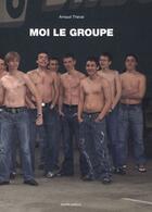 Couverture du livre « Moi le groupe t.1 » de Sylvain Maresca et Arnaud Theval aux éditions Zedele