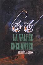Couverture du livre « La vallée enchantée » de Jacques Benoit aux éditions Benoit Jacques