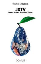 Couverture du livre « Jdtv : Jamais Devant, Toujours Vivant » de Claude D'Elendil aux éditions Domus