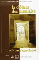Couverture du livre « La clôture des moniales ; trente ans d'expectative » de Colette Friedlander aux éditions Lessius