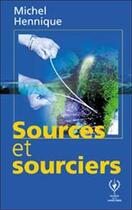 Couverture du livre « Sources et sourciers » de Michel Hennique aux éditions Maison De La Radiesthesie