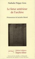 Couverture du livre « Le futur antérieur de l'archive » de Nathalie Piegay-Gros aux éditions Pu De Quebec