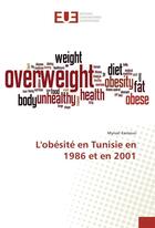 Couverture du livre « L'obesite en tunisie en 1986 et en 2001 » de Kamoun Myrvat aux éditions Editions Universitaires Europeennes