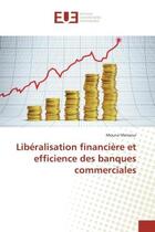 Couverture du livre « Libéralisation financière et efficience des banques commerciales » de Mouna Mansour aux éditions Editions Universitaires Europeennes