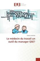 Couverture du livre « Le medecin du travail un outil du manager qse? » de Leclancher Franck aux éditions Editions Universitaires Europeennes