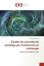 Couverture du livre « Etudes du procede de soudage par frottement et malaxage - friction stir welding (fsw) » de Gratecap Francois aux éditions Editions Universitaires Europeennes