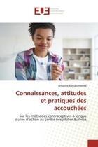 Couverture du livre « Connaissances, attitudes et pratiques des accouchées : Sur les méthodes contraceptives à longue durée d'action au centre hospitalier Burhiba » de Anuarite Barhakomerwa aux éditions Editions Universitaires Europeennes