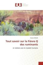 Couverture du livre « Tout savoir sur la fievre q des ruminants - et relation avec la maladie humaine » de Khaled Hamza aux éditions Editions Universitaires Europeennes