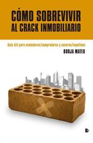Couverture du livre « Cómo sobrevivir al crack inmobiliario » de Borja Mateo aux éditions Editorial Manuscritos