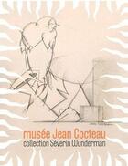 Couverture du livre « Musée Jean Cocteau ; la collection Séverin Wunderman » de  aux éditions Snoeck