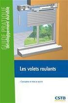 Couverture du livre « Les volets roulants ; conception et mise en oeuvre » de Hubert Lagier aux éditions Cstb