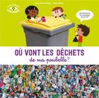 Couverture du livre « Où vont les déchets de ma poubelle ? » de Anne-Sophie Baumann et Patrick Morize aux éditions Tourbillon