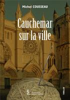Couverture du livre « Cauchemar sur la ville » de Michel Cousseau aux éditions Sydney Laurent