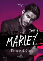 Couverture du livre « Brooks & Co Tome 5 - Marley » de Elys aux éditions Evidence Editions