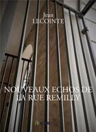 Couverture du livre « Nouveaux échos de la rue Rémilly » de Lecointe Jean aux éditions Bookelis