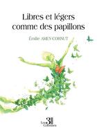 Couverture du livre « Libres et légers comme des papillons » de Emilie Amey-Cornut aux éditions Les Trois Colonnes