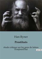 Couverture du livre « Prostitués : étude critique sur les gens de lettres d'aujourd'hui » de Han Ryner aux éditions Shs Editions