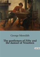 Couverture du livre « The gentlemen of Fifty and the damsel of Nineteen » de George Meredith aux éditions Culturea