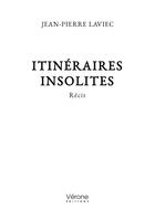 Couverture du livre « Itinéraires insolites : Récit » de Jean-Pierre Laviec aux éditions Verone