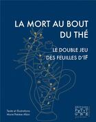 Couverture du livre « La mort au bout du thé ; le double jeu des feuilles d'if » de Marie-Therese Allain aux éditions Petit Genie