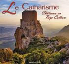 Couverture du livre « La catharisme ; châteaux en pays cathare » de  aux éditions Bleu Pastel