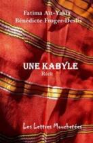 Couverture du livre « Une Kabyle » de Benecdite Froger-Deslis et Fatima Aït-Yahia aux éditions Lettres Mouchetees