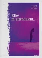 Couverture du livre « Elles m'attendaient... » de Tom Noti aux éditions Editions La Trace