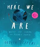 Couverture du livre « HERE WE ARE - NOTES FOR LIVING ON PLANET EARTH » de Oliver Jeffers aux éditions Harper Collins Uk