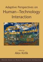 Couverture du livre « Adaptive Perspectives on Human-Technology Interaction: Methods and Mod » de Alex Kirlik aux éditions Oxford University Press Usa