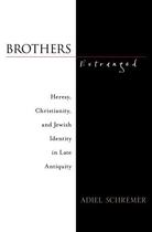 Couverture du livre « Brothers Estranged: Heresy, Christianity and Jewish Identity in Late A » de Schremer Adiel aux éditions Oxford University Press Usa