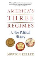 Couverture du livre « America's Three Regimes: A New Political History » de Keller Morton aux éditions Oxford University Press Usa
