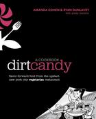 Couverture du livre « DIRT CANDY: A COOKBOOK » de Ryan Dunlavey et Amanda Cohen aux éditions Clarkson Potter