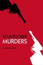 Couverture du livre « Scunthorpe Murders » de Wynn Douglas aux éditions History Press Digital