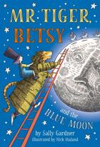Couverture du livre « MR TIGER, BETSY AND THE BLUE MOON » de Sally Gardner aux éditions Head Of Zeus