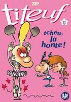 Couverture du livre « Titeuf T.11 ; tcheu, la honte ! » de Zep et Shirley Anguerrand aux éditions Hachette