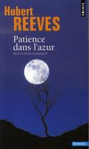 Couverture du livre « Patience dans l'azur » de Hubert Reeves aux éditions Points