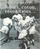 Couverture du livre « Salons, coton, revolutions... promenade a alep » de Marie Seurat aux éditions Seuil