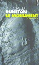 Couverture du livre « Monument. Roman Vrai (Le) » de Claude Duneton aux éditions Points