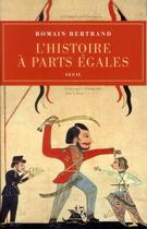 Couverture du livre « L'histoire à parts égales » de Romain Bertrand aux éditions Seuil