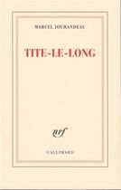 Couverture du livre « Tite-le-long » de Marcel Jouhandeau aux éditions Gallimard