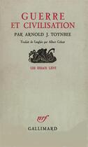 Couverture du livre « Guerre et civilisation » de Toynbee Arnold J. aux éditions Gallimard