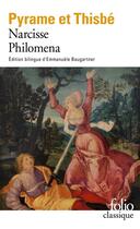 Couverture du livre « Pyrame et Thisbé ; Narcisse ; Philomena » de Anonyme aux éditions Folio