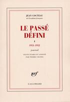 Couverture du livre « Le passé défini t.1 » de Jean Cocteau aux éditions Gallimard