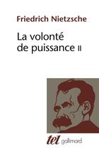 Couverture du livre « La volonté de puissance Tome 2 » de Friedrich Nietzsche aux éditions Gallimard